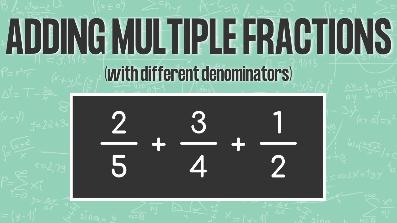 ADDING THREE FRACTIONS WITH DIFFERENT DENOMINATORS Find Least Common Denominator LCD YouTube