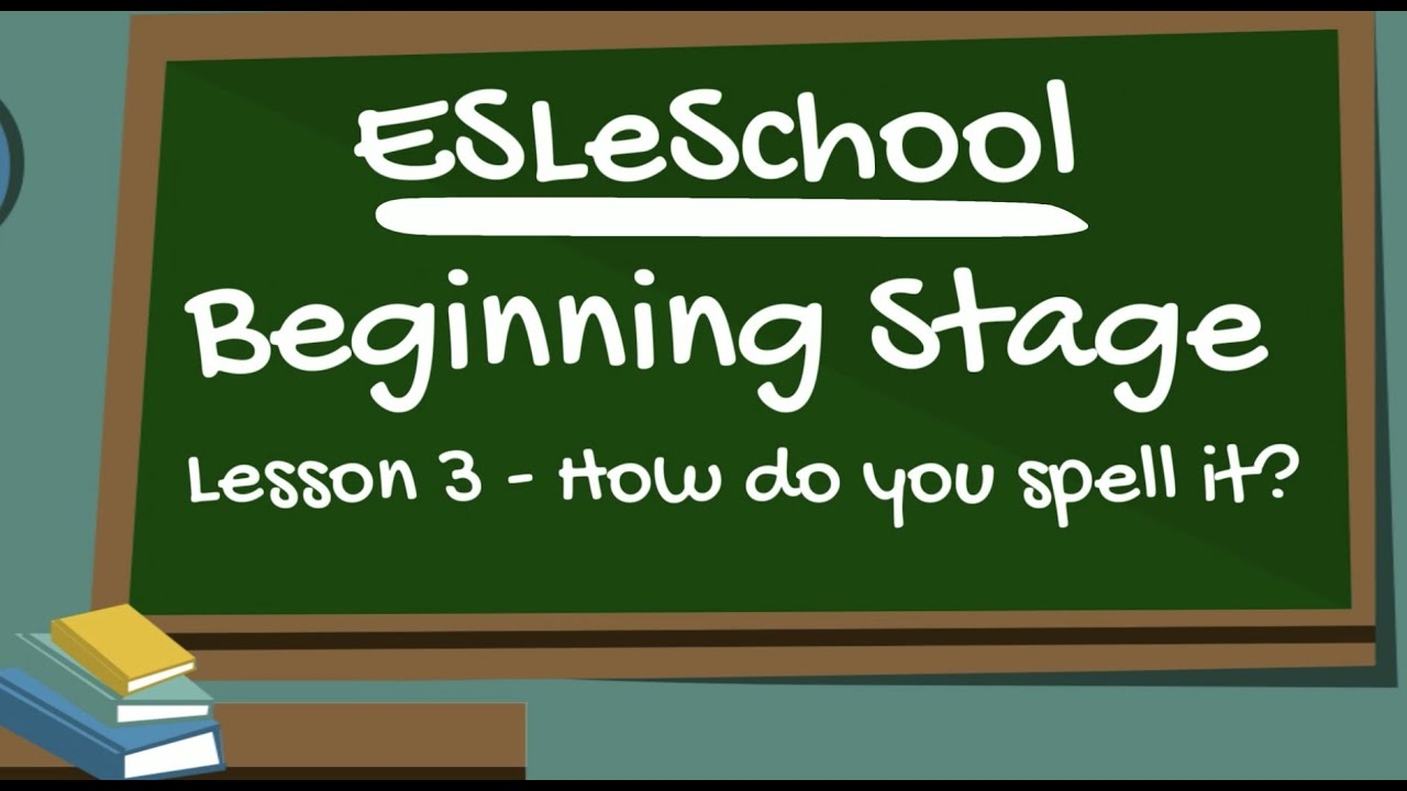 Beginning Stage Lesson 3 How Do You Spell It YouTube