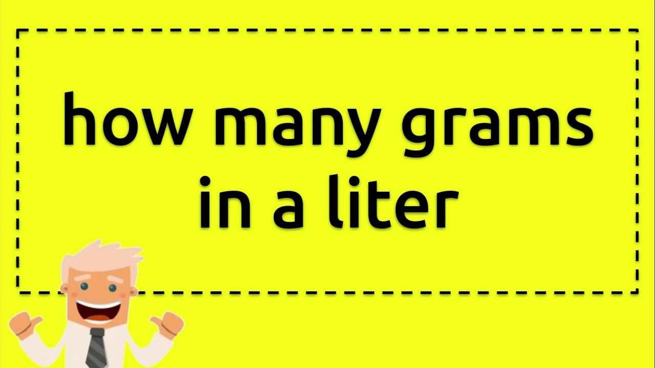 How Many Grams In A Liter YouTube