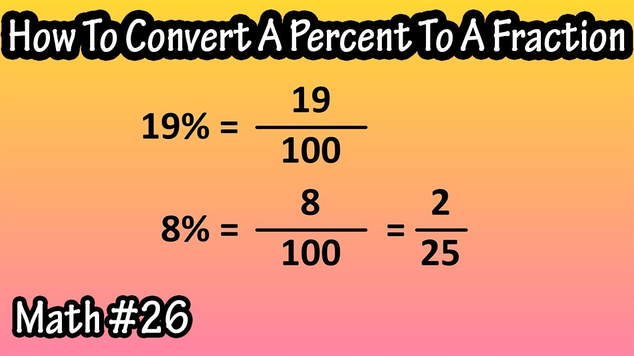 How To Change Convert A Percent Or Percentage Into A Fraction How To Write A Percent As A Fraction YouTube