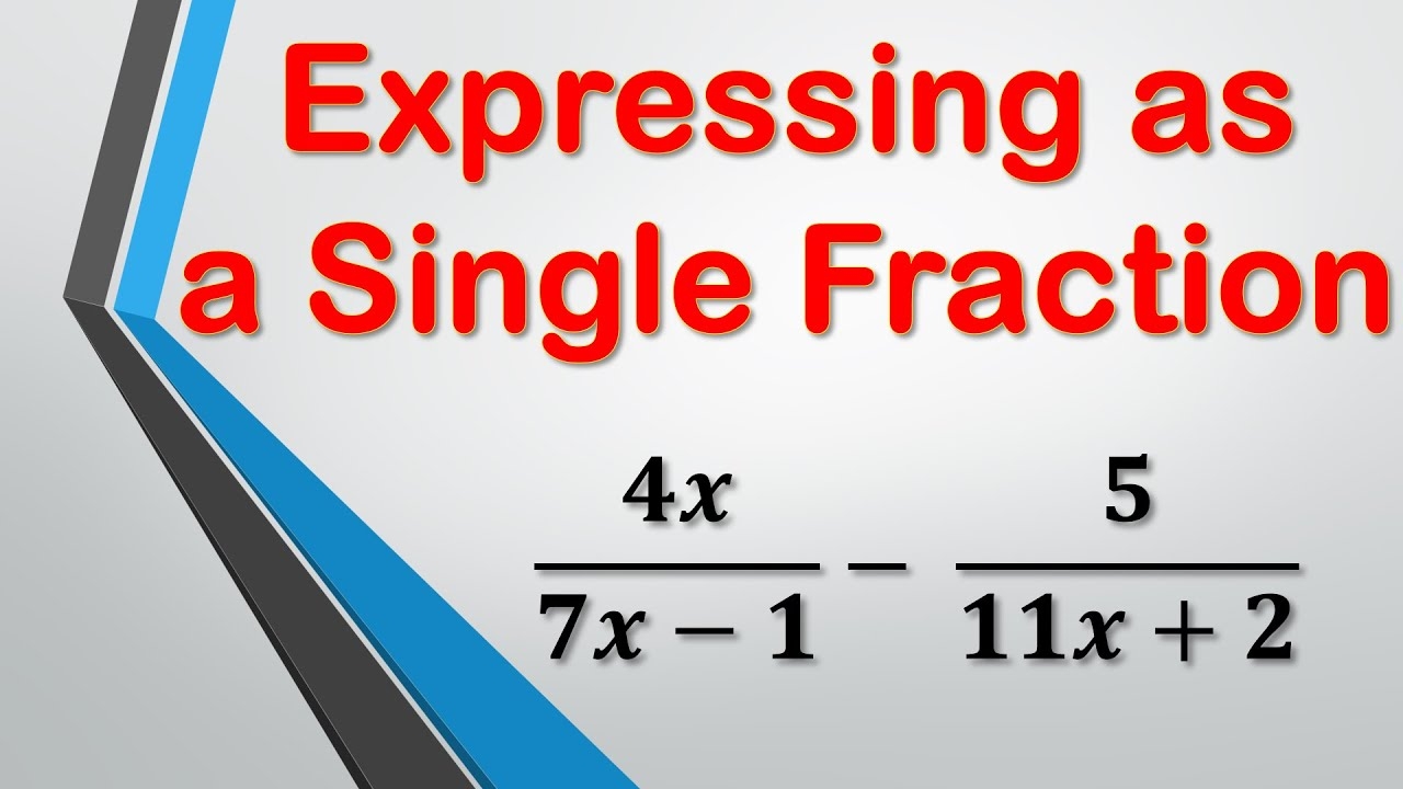 How To Express Fractions As A Single Fraction Algebra YouTube