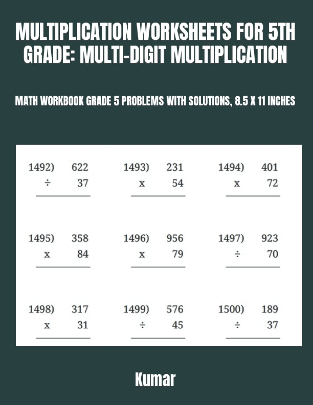 MULTIPLICATION WORKSHEETS FOR 5TH GRADE MULTI DIGIT MULTIPLICATION MATH WORKBOOK GRADE 5 PROBLEMS WITH SOLUTIONS 8 5 X 11 INCHES Kumar 9798828560455 Amazon Books