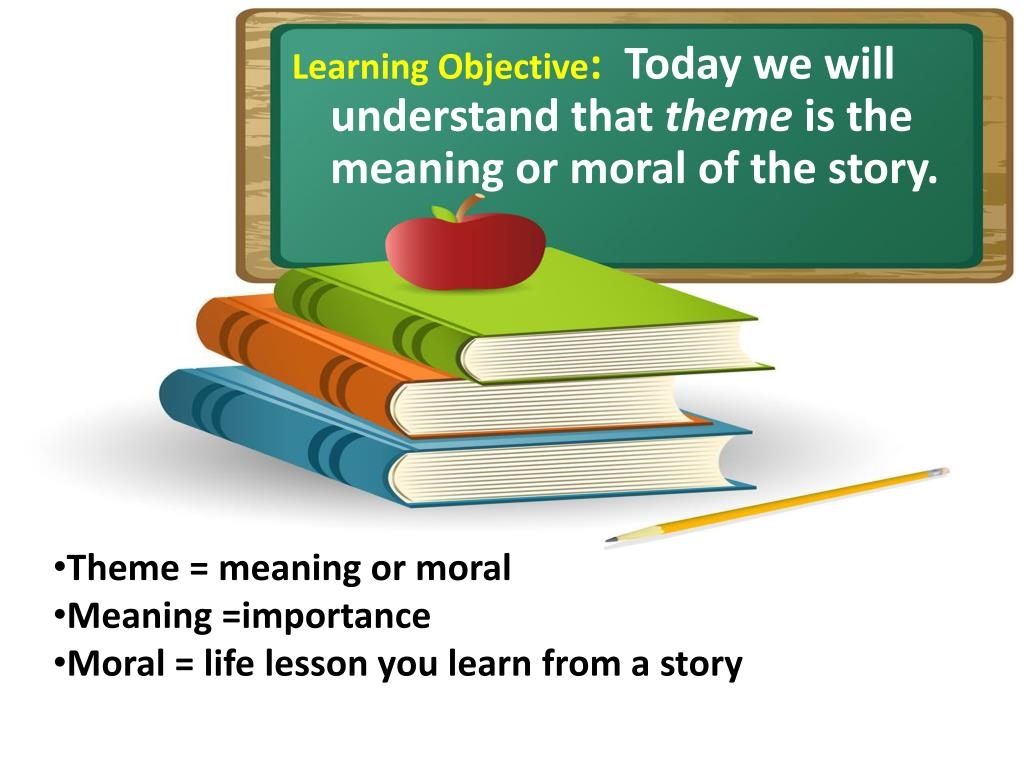 PPT Learning Objective Today We Will Understand That Theme Is The Meaning Or Moral Of The Story PowerPoint Presentation ID 3092206