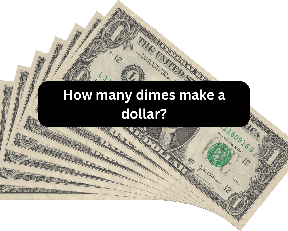 Understand How Many Dimes Make A Dollar And Other Concepts