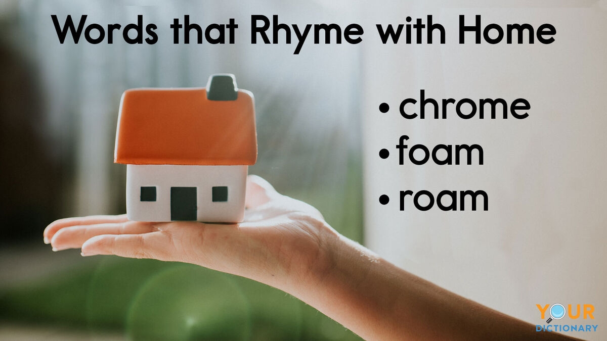 Words That Rhyme With Home Plus Slant Rhymes YourDictionary